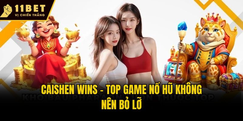 Top Game Nổ Hũ 11bet - 3 Siêu Phẩm Slot Đáng Chơi Nhất 3 Caishen Wins - Top game nổ hũ không nên bỏ lỡ
