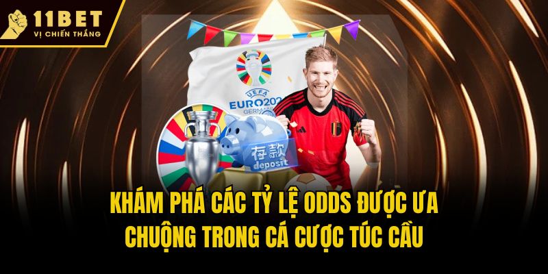 Tỷ Lệ Odds Là Gì? Khám Phá 5 Kèo Cược Bóng Đá 11bet Ăn Khách 2 Khám phá các tỷ lệ Odds được ưa chuộng trong cá cược túc cầu
